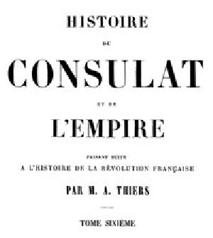 [Gutenberg 42298] • Histoire du Consulat et de l'Empire, (Vol. 06 / 20) / faisant suite à l'Histoire de la Révolution Française